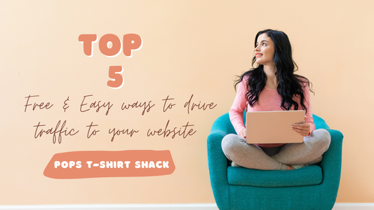 Top 5 Free & Easy ways to drive traffic to your website