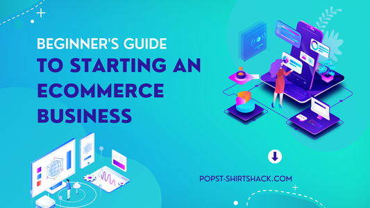 A Beginner's Guide to Starting an eCommerce Business