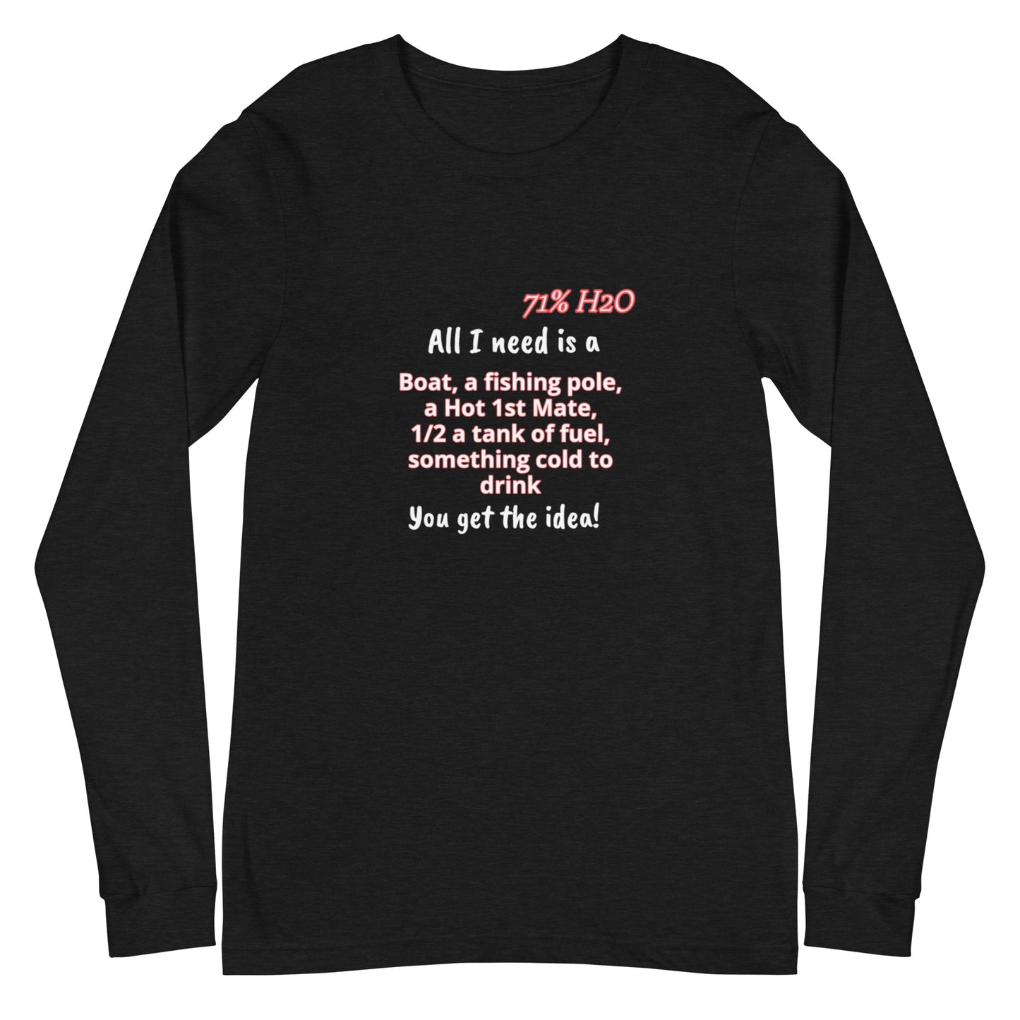 All I Need Unisex Long Sleeve Tee