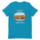 What Stress...Unisex t-shirt