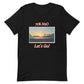 Let's Go! Unisex t-shirt