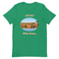 What Stress...Unisex t-shirt