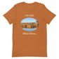 What Stress...Unisex t-shirt