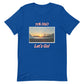 Let's Go! Unisex t-shirt