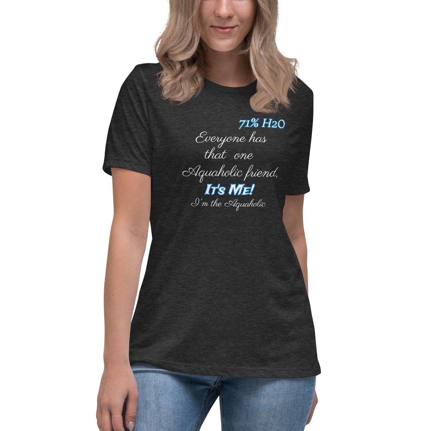 Aquaholic Women's Relaxed T-Shirt